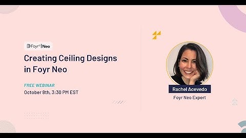 Creating Ceiling Designs in Foyr Neo | Webinar