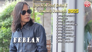 Full Album Febian - Lagu Slow Rock Galau & Romantis Indonesia 2025 [Official Compilation Video HD]