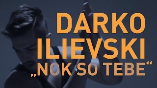 Video thumbnail of "Darko Ilievski - Nok So Tebe (Official Music Video) 2014"