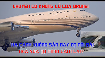 Chuyên cơ 747-8I của Quốc vương Brunei đến hạ cánh xuống SB Nội Bài, bắt đầu chuyến thăm Việt Nam