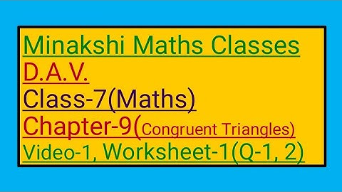 DAV || Class-7(Maths)|| Chapter-9(Congruent Triangles)||Video-1|| Worksheet-1(Q-1,2)