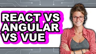 React vs Angular vs Vue - Which Is Better