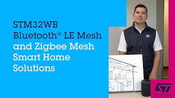 STM32WB BluetoothⓇ LE Mesh and Zigbee Mesh Smart Home Solutions