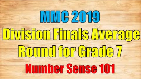 MMC 2019 Division Finals Average Round for Grade 7 |Number Sense 101|