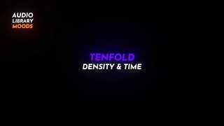 🎭 TENFOLD - Density & Time ( Dance & Electronic | Dramatic ) #RoyaltyFreeMusic