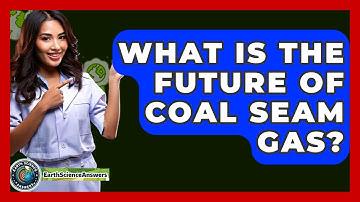 What Is The Future Of Coal Seam Gas? - Earth Science Answers