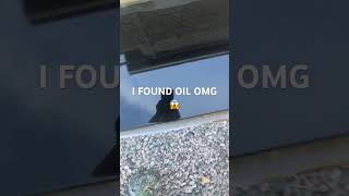 Omg I found oil