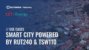 Smart City Sarajevo Powered by Teltonika Networks RUT240 & TSW110