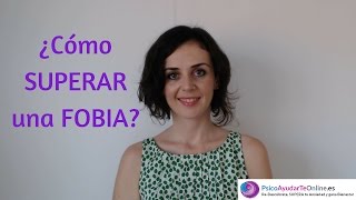 Cómo superar una Fobia  PsicoAyudarTeOnline.es Ep.24