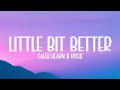 Caleb Hearn & ROSIE - Little Bit Better (Lyrics)