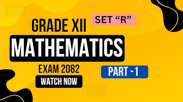 Grade XII....Mathematics.....Exam 2082 Solution:Part 1
