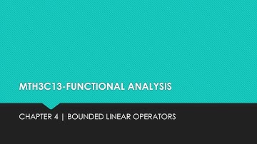 MTH3C13-FUNCTIONAL ANALYSIS | MODULE III | CHAPTER 4 | BOUNDED LINEAR OPERATORS | LECTURE 9