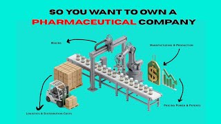 The Economics of Owning a PHARMACEUTICAL Company