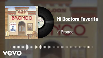 Bronco - Mi Doctora Favorita