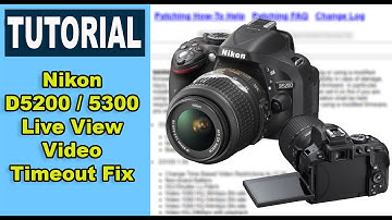 Nikon D5200 Live View Video Timeout Fix (Firmware Patch, ook D5300)