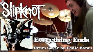 Everything Ends - Slipknot (Drum Cover)