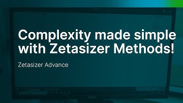 Complexity Made Simple with Zetasizer Methods!