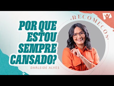 Por que estou sempre cansado? | Darleide Alves – Jornada Recomeços 2025