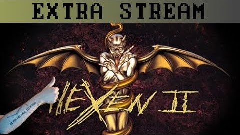 Extra Stream: Hexen II [XP][11] And starting Hexen II Mission Pack: Portal of Praevus