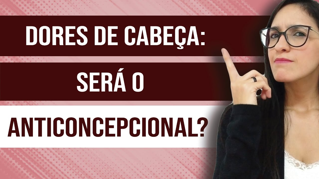 O seu anticoncepcional te dá dores de cabeça? Entenda porque! - YouTube