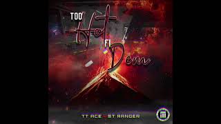 Too Hot fi Dem - Heskk (bootleg mix) - ST Ranger - TT Ace