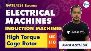 Electrical Machines | Lec 110 | High Torque Cage Rotor | GATE/ESE Electrical Engineering