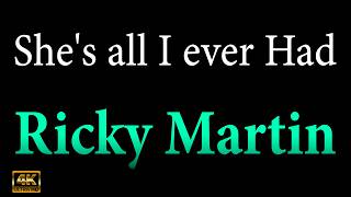 She's all i ever had KARAOKE - Ricky Martin