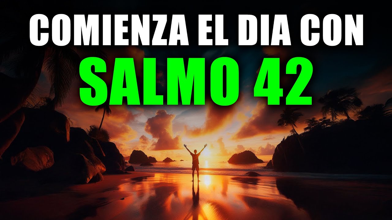 ORACIÓN DE LA MAÑANA con el SALMO 42 | Oración Poderosa de SED ...