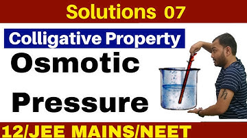Solutions 07 I Colligative Property -Osmotic Pressure :Concept and Numericals JEE/NEET