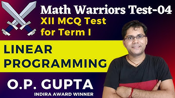 Linear Programming Class 12 | MCQ Test for Term 1 CBSE Class 12 | MCQ for LPP | MWT-04 By O.P. GUPTA