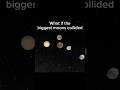 What if the biggest moons collided #shorts #space #spacesim #science #physics