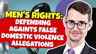 How Do Men Defend Against False Allegations of Domestic Violence?