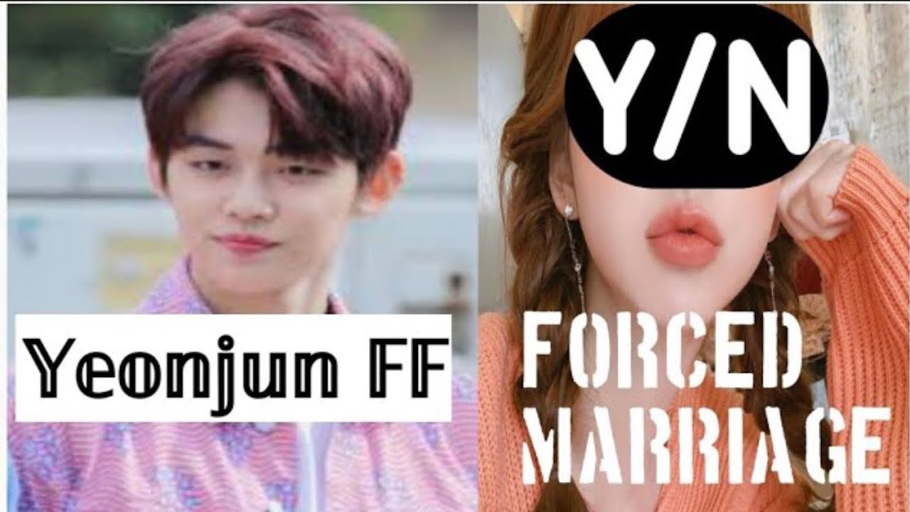 (❤︎♥︎TXT Yeonjun FF♥︎❤︎) Forced Marriage | (Requested) | EP(2/2) Final!