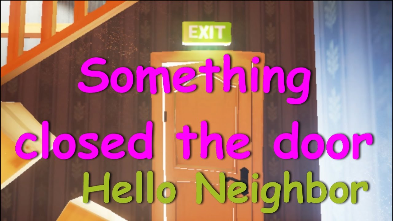 Привет сосед дверь. Привет сосед дверь с замками. Привет сосед 1 акт с Topsy.