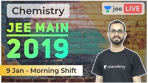 JEE Main 2019 Discussion Paper | 9th Jan 2019 | Unacademy JEE | IIT JEE Chemistry | Barras