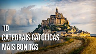 10 Catedrais e Igrejas Católicas Mais Bonitas Do Mundo