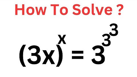 Beautiful Olympiad Mathematics Problem (3x)^x=3^3^3 | This Is Just The Best Trick...