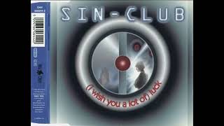 Sin Club - (I Wish You A Lot Of) Luck (Original Mix)