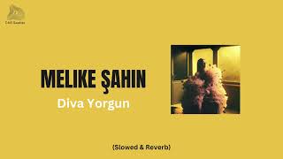 Melike Şahin - Diva Yorgun (Slowed + Reverb) Resimi
