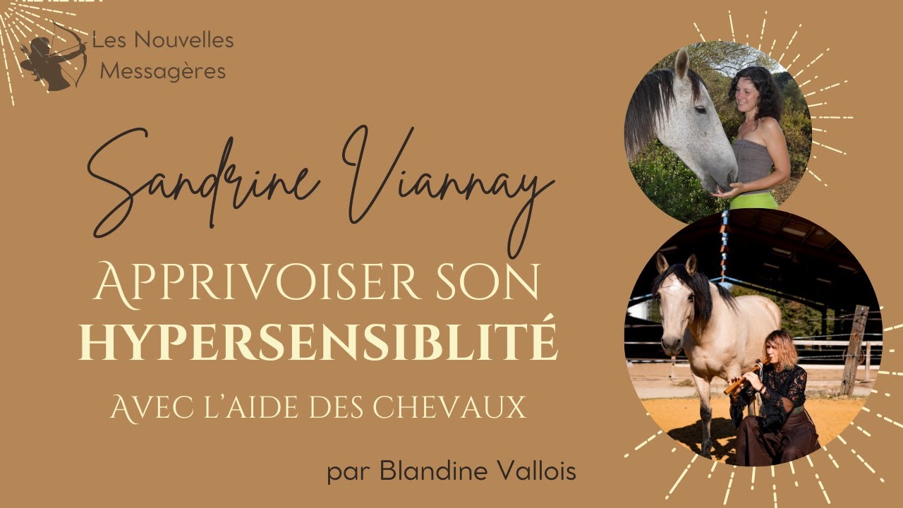 #6 Sandrine Viannay ~ Faire de son hypersensibilité une force avec l'aide des chevaux