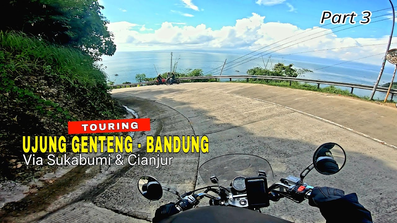 TOURING UJUNG GENTENG BANDUNG PART 3 | Curug Sodong Geopark Ciletuh Ke Bandung Via Sukabumi Cianjur