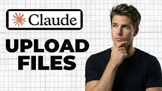 How To Upload Files To Claude AI (Quick Guide)