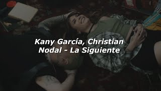 Kany García, Christian Nodal - La Siguiente 💔|| LETRA