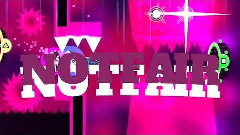 My part in NOTFAIR | Collab hosted by @FogMeIIo | Geometry Dash 2.2