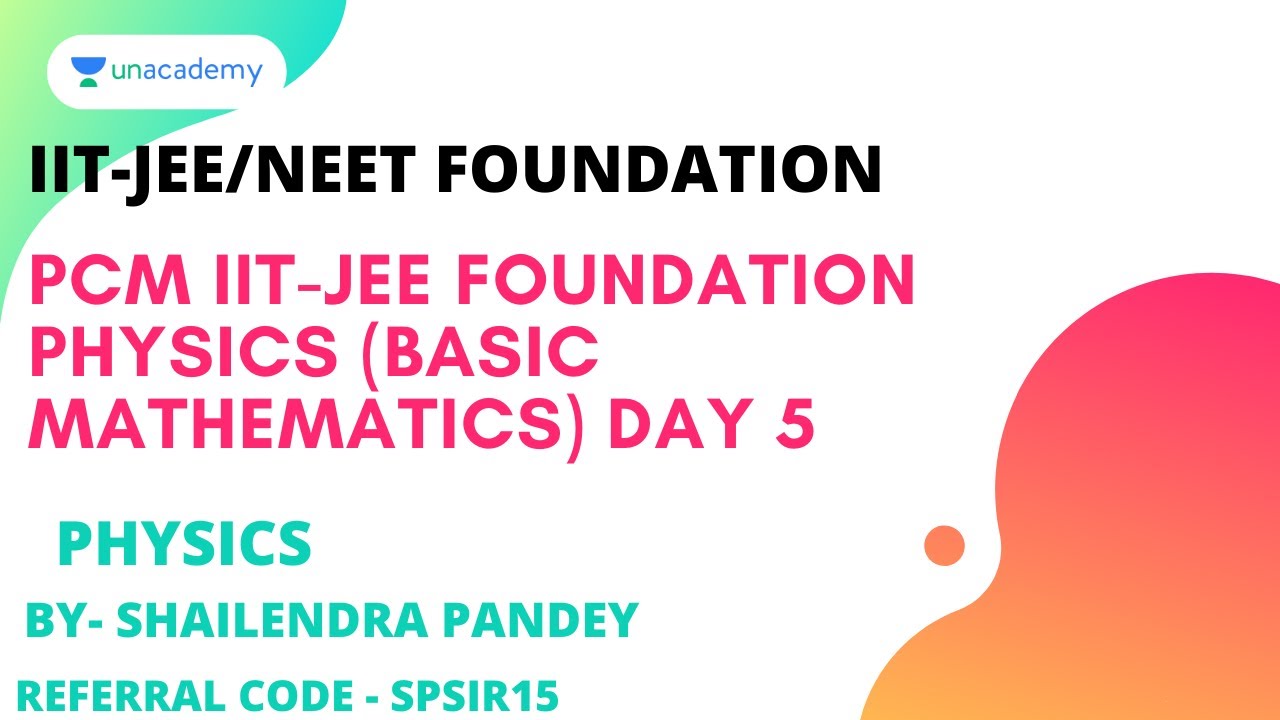 PCM IIT-JEE Foundation | Physics (Basic Mathematics) | Day 5 | Shailendra Pandey | Unacademy