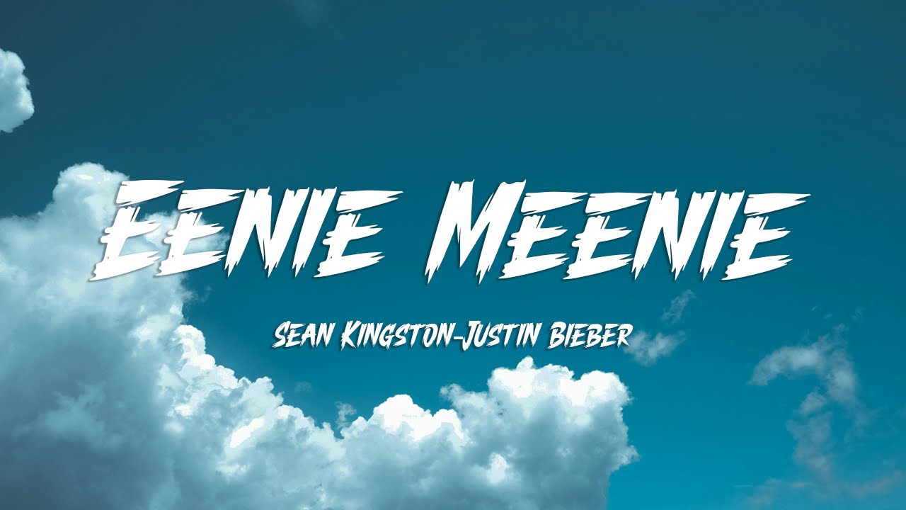 Sean Kingston, Justin Bieber - Eenie Meenie (Lyrics)