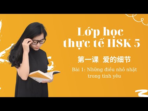 Video Giáo trình chuẩn HSK 5 | Bài 1: 爱的细节（Những điều nhỏ... - youtube