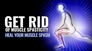 Get Rid Of Muscle Spasticity | Lower Stiffness Tightness and Painful Spasms In Muscles | Spasticity