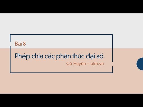 Video Bài 8: Phép chia các phân thức đại số - Toán lớp 8... - youtube