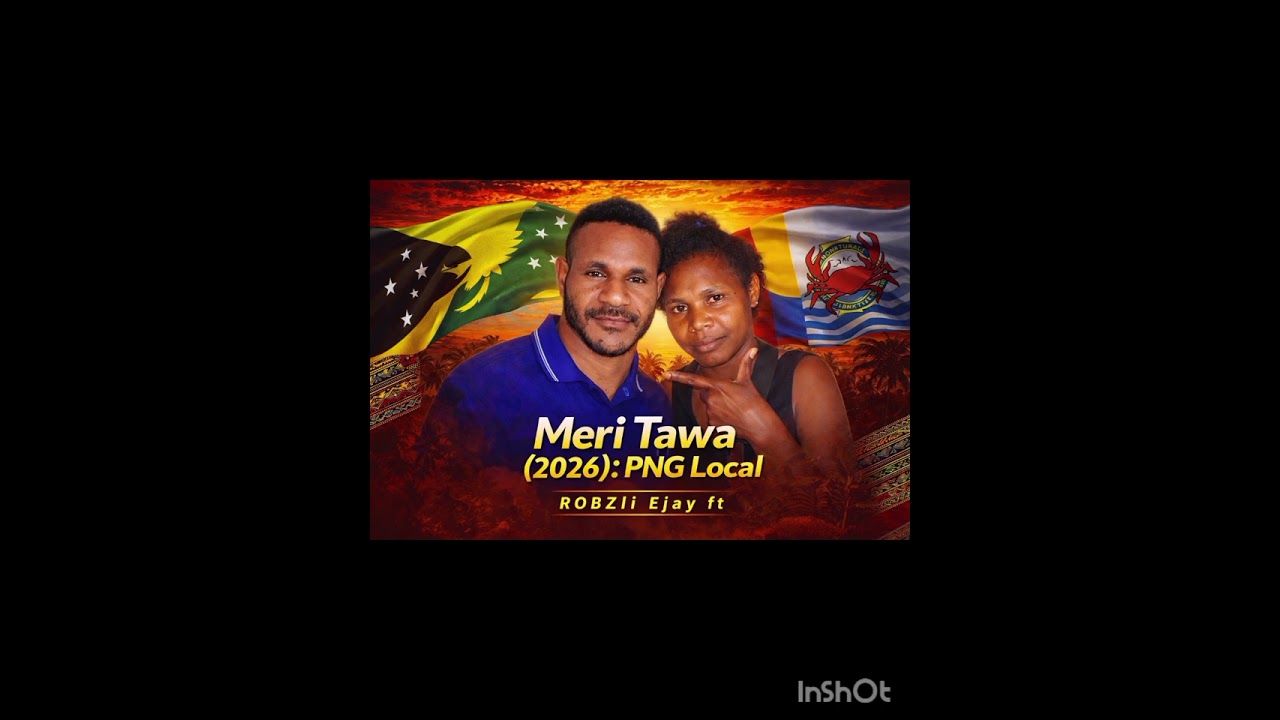 Meri Tawa_(2026)_Robzìi Ejay ft_Png Local music: Robzii & Semex records